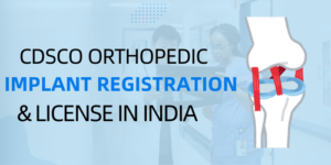 CDSCO Orthopedic Implant Registration License in India