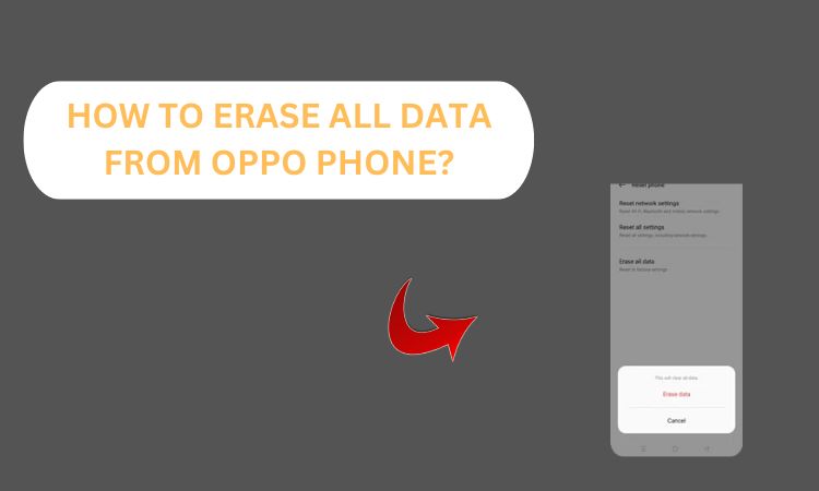 how to erase all data from oppo phone?