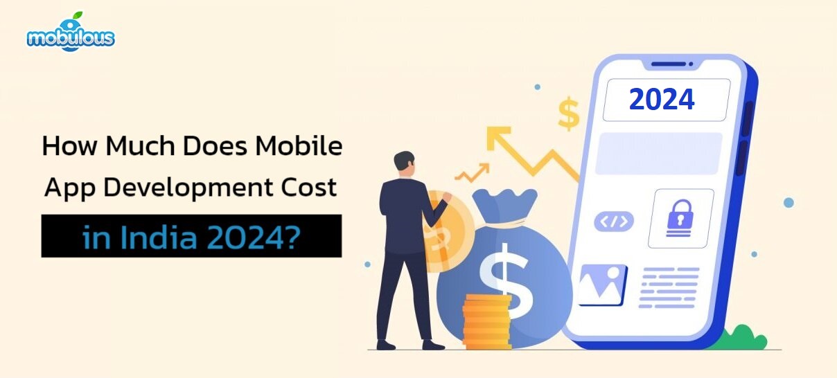 How Much Does Mobile App Development Cost in India 2024