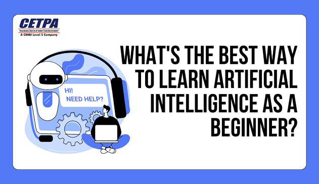 What's the best way to learn artificial intelligence as a beginner - CETPA Infotech