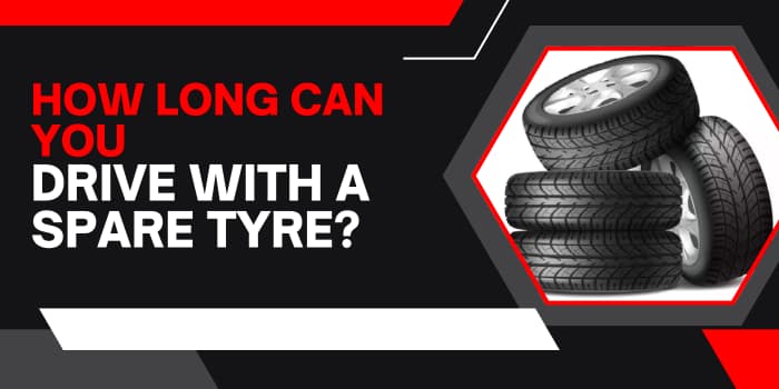 How Long Can You Drive With A Spare Tyre