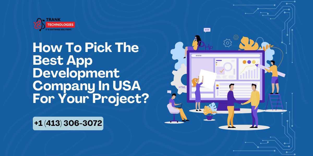 How To Pick The Best App Development Company In USA For Your Project?