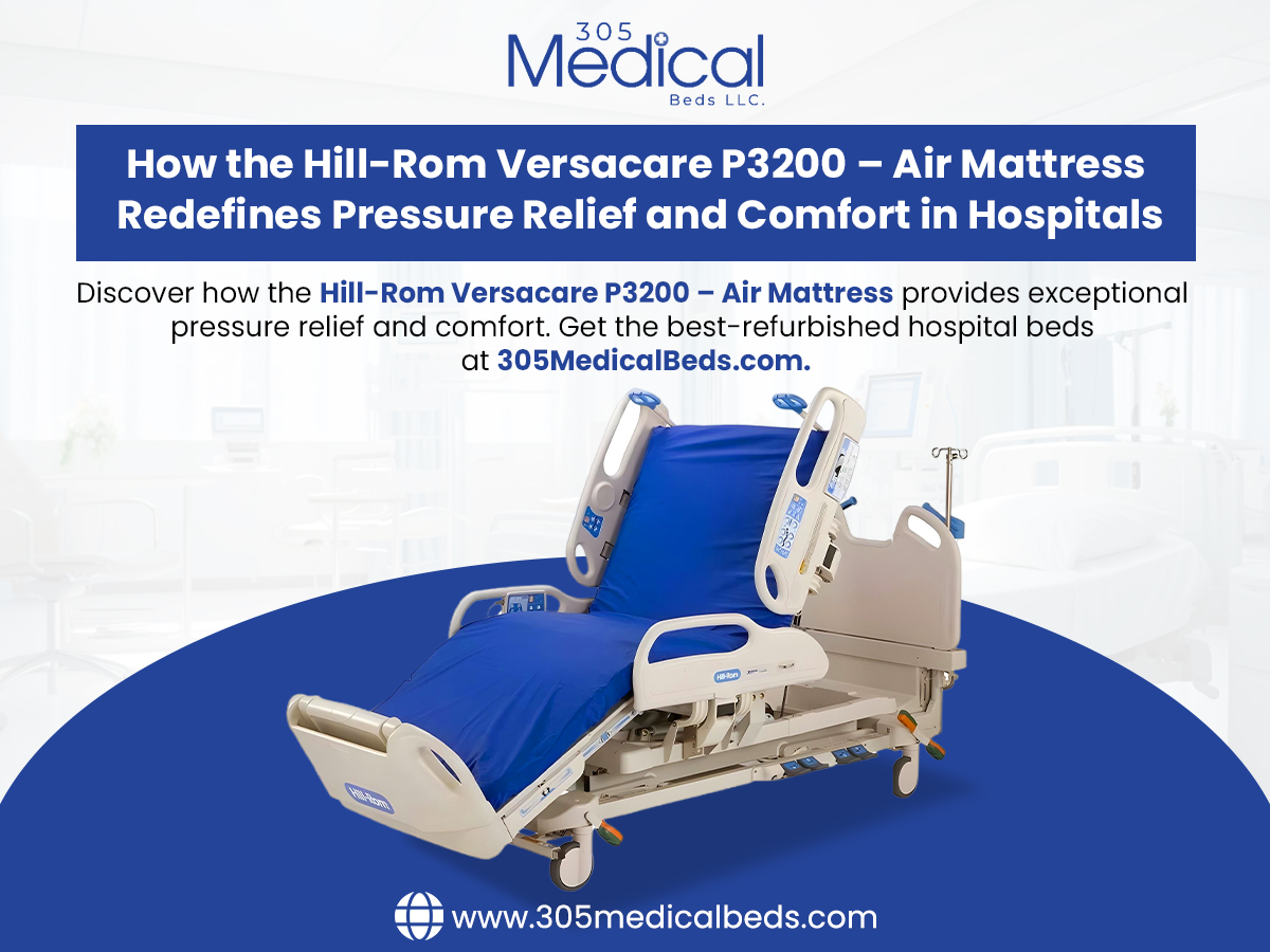 How the Hill-Rom Versacare P3200 – Air Mattress Redefines Pressure Relief and Comfort in Hospitals