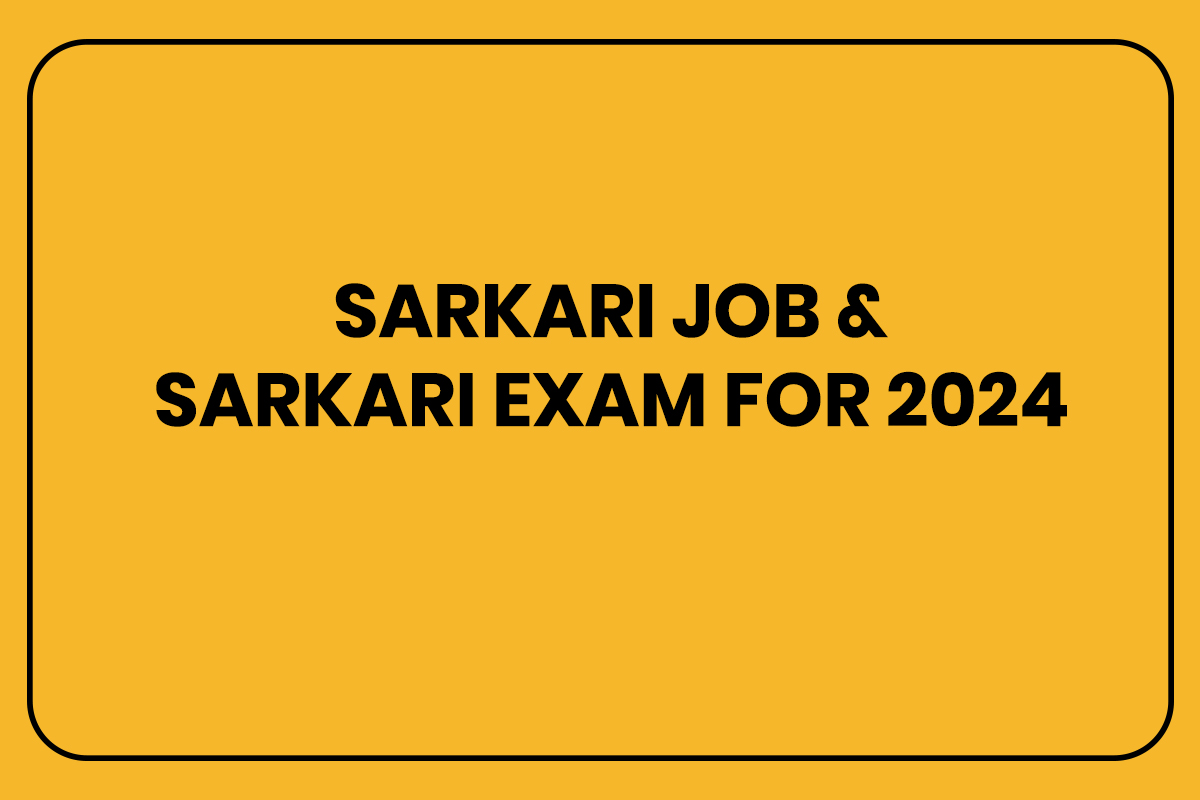 sarkari job & sarkari exam for 2024