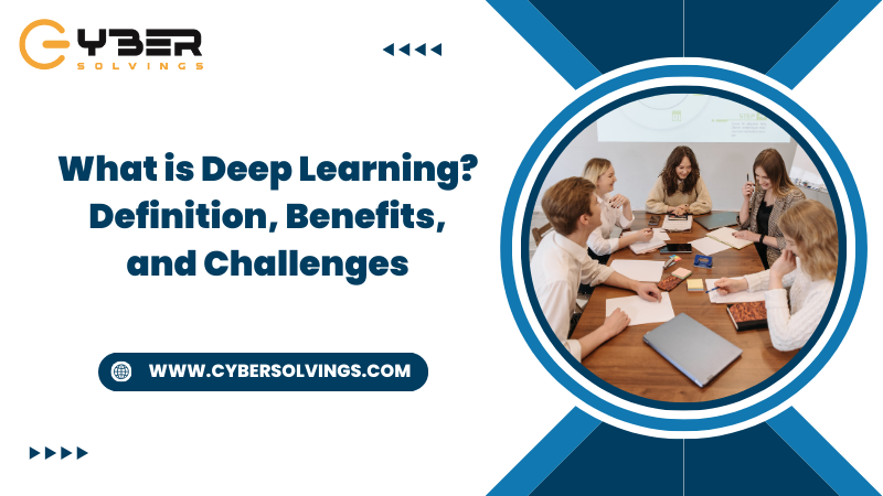 What is Deep Learning Definition, Benefits, and Challenges