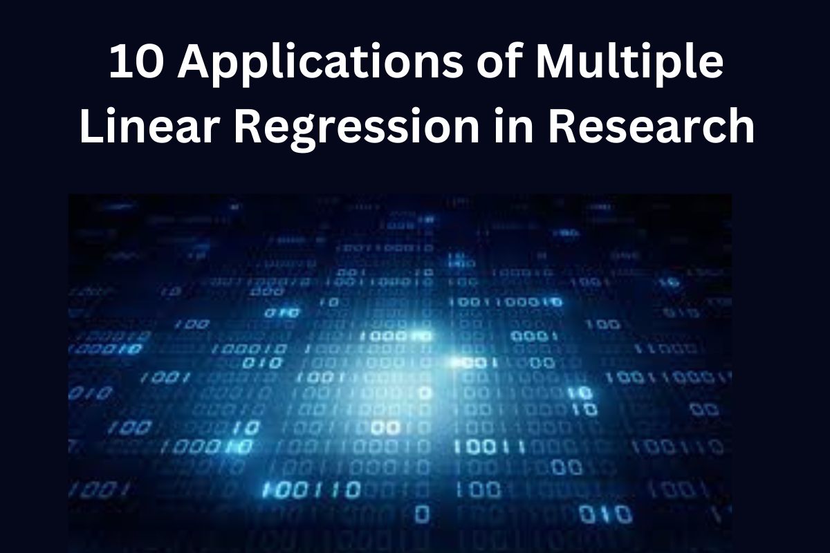 10 Applications of Multiple Linear Regression in Research