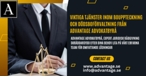 Viktiga Tjänster inom Bouppteckning och Dödsboförvaltning från Advantage Advokatbyrå