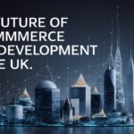 The Future of E-commerce Web Development in the UK