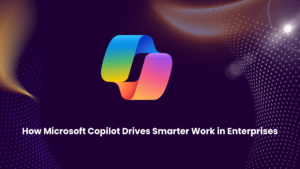 How Microsoft Copilot Drives Smarter Work in Enterprises