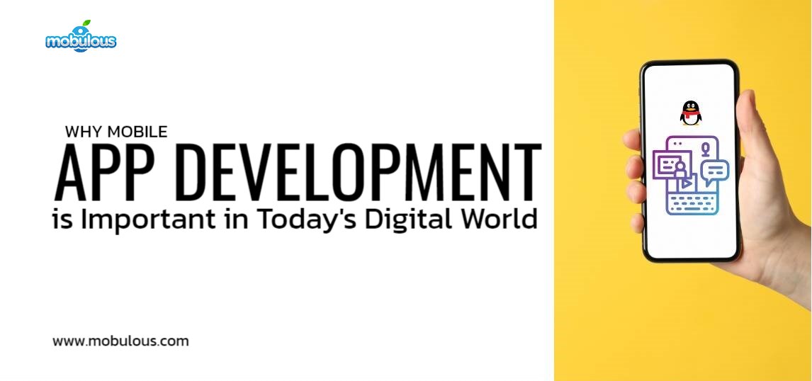 Why Mobile App Development is Important in Today's Digital World