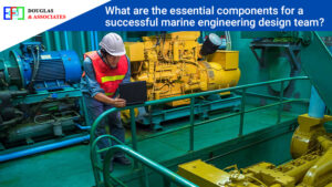 essential components for a successful marine engineering