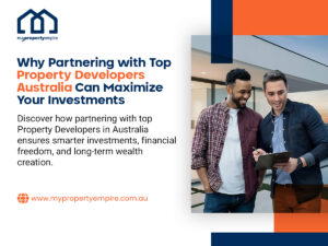 Why Partnering with Top Property Developers Australia Can Maximize Your Investments