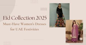 Eid Collection 2025 Must-Have Women's Dresses for UAE Festivities