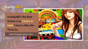 Gullybet best online live casino india