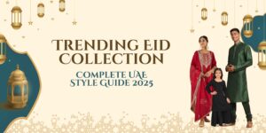 Trending Eid Collection Complete UAE Style Guide 2025