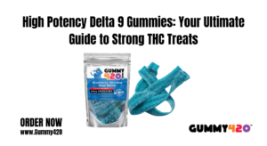 High Potency Delta 9 Gummies