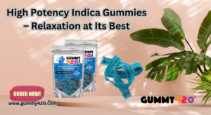 high potency Indica gummies