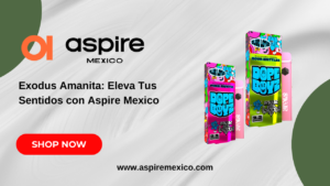 Exodus Amanita: Eleva Tus Sentidos con Aspire Mexico