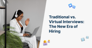 Traditional vs. Virtual Interviews